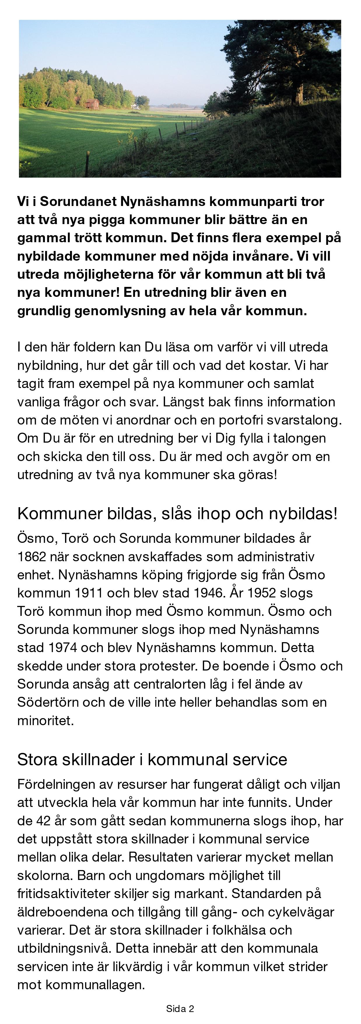 Sida 2 - Vi i Sorundanet Nynäshamns kommunparti tror att två nya pigga kommuner blir bättre än en gammal trött kommun.